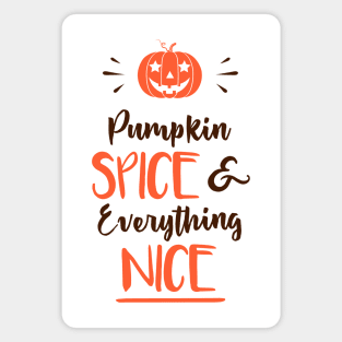 Pumpkin spice and everything nice I Halloween design Magnet